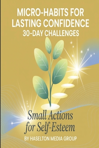 Micro-Habits for Lasting Confidence