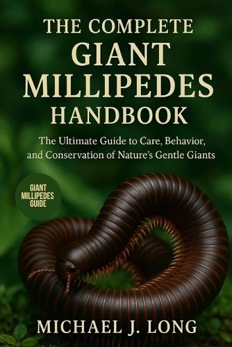 The Complete Giant Millipedes Handbook