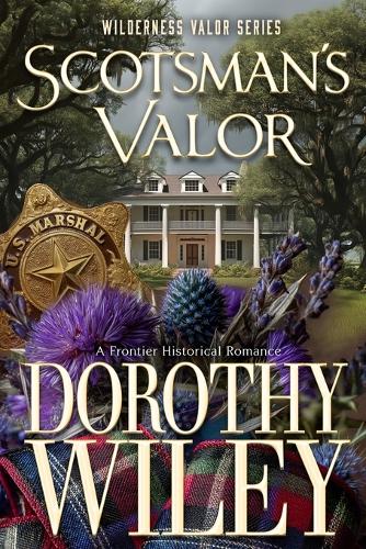 SCOTSMAN'S VALOR - A Frontier Historical Romance