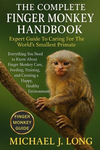 The Complete Finger Monkey Handbook
