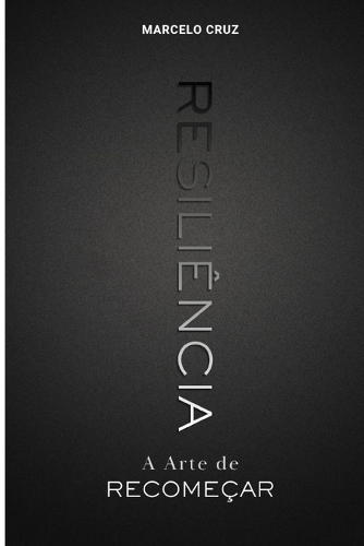 Resiliência - A Arte de Recomeçar