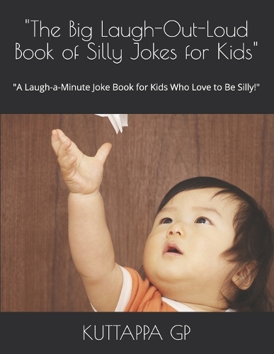 "The Big Laugh-Out-Loud Book of Silly Jokes for Kids"