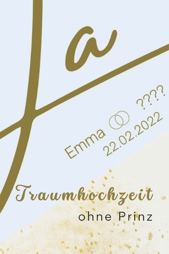 Traumhochzeit ohne Prinz