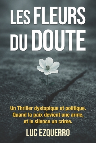 Les Fleurs du Doute - Thriller dystopique et politique