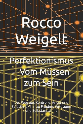 Perfektionismus - Vom Müssen zum Sein
