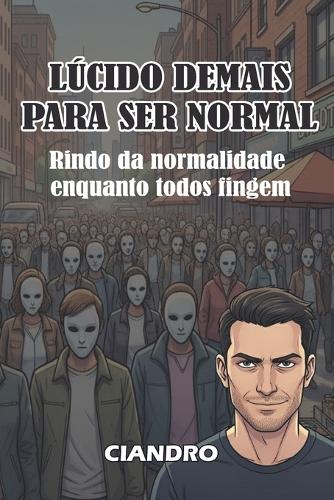 Lúcido Demais Para Ser Normal