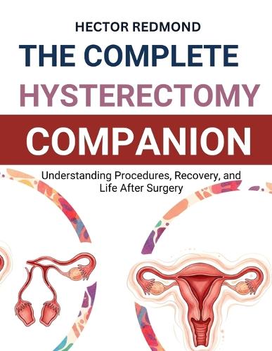 The Complete Hysterectomy Companion