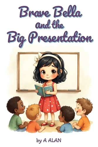 Brave Bella and the Big Presentation
