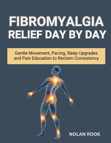 Fibromyalgia Relief Day by Day
