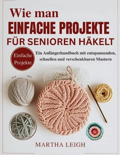 Wie man einfache Projekte für Senioren häkelt