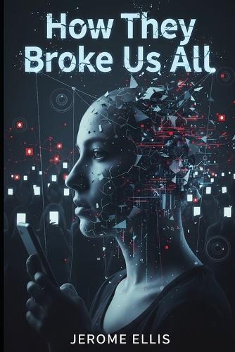 How They Broke Us All