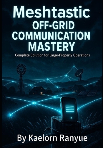 Meshtastic Off-Grid Communication Mastery