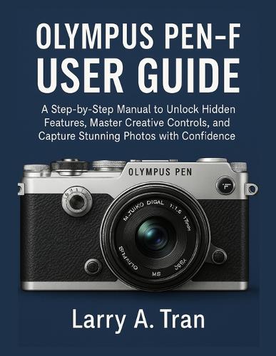 Olympus PEN-F USER GUIDE