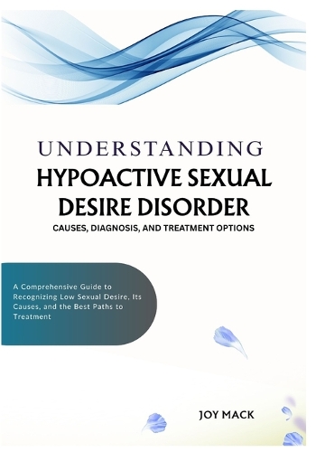 Understanding Hypoactive Sexual Desire Disorder