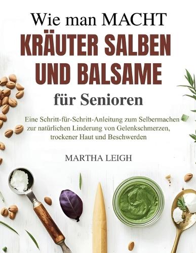 Wie man Macht Kräuter Salben und Balsame für Senioren