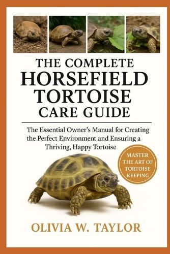 The Complete Horsefield Tortoise Care Guide
