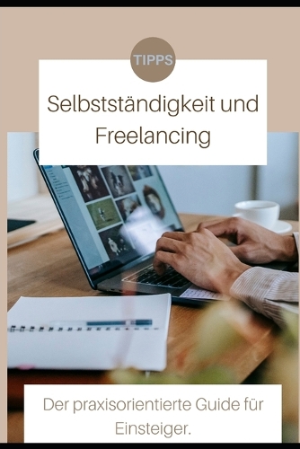 Selbstständigkeit und Freelancing