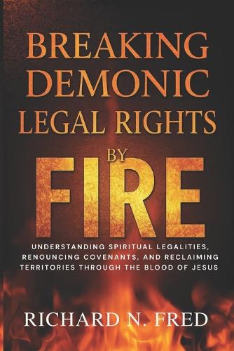 Breaking Demonic Legal Rights by Fire