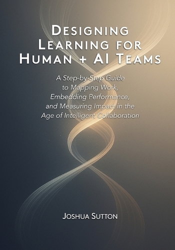 Designing Learning for Human + AI Teams