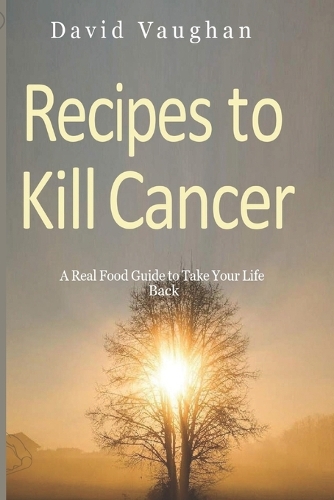 Recipes to Kill Cancer