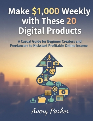 Make $1000 Weekly with These 20 Digital Products