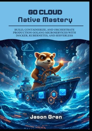 Go Cloud Native Mastery