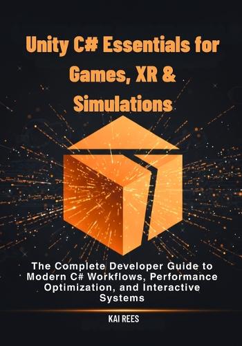 Unity C# Essentials for Games, XR & Simulations