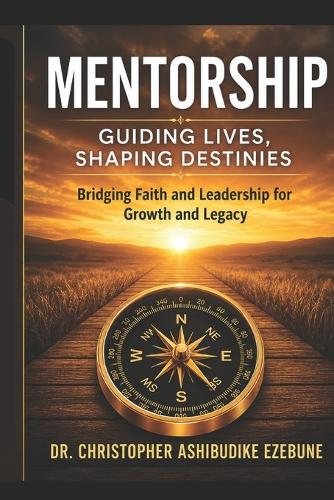 Mentorship, Guiding lives and Shaping Destinies.