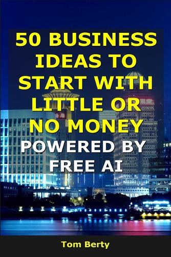 50 Business Ideas to Start With Little or No Money Powered by AI