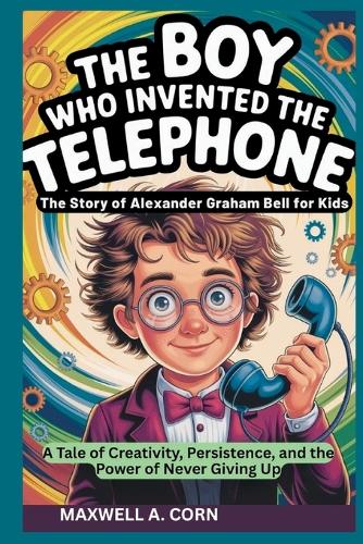 The Boy Who Invented the Telephone