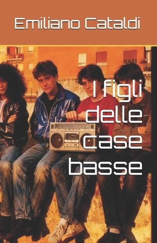 I figli delle case basse