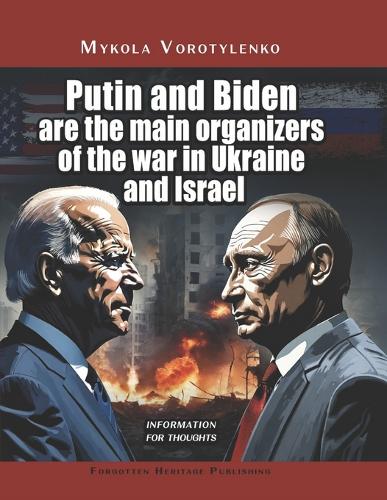 Putin and Biden are the main organizers of the war in Ukraine and Israel