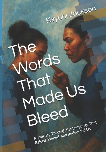 The Words That Made Us Bleed