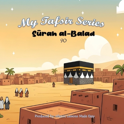 My Tafsir Series - Surah al-Balad