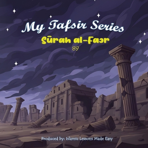 My Tafsir Series - Surah al-Fajr