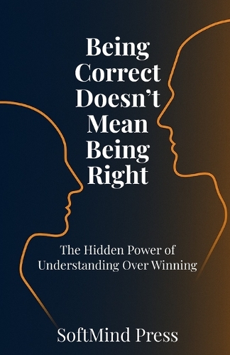 Being Correct Doesn't Mean Being Right