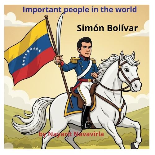 The important people in the world.. Simon Bolivar