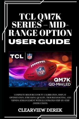 TCL Qm7k Series - Mid-Range Option User Guide