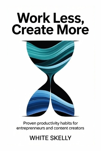 Work Less, Create More