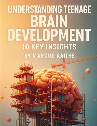 Understanding Teenage Brain Development