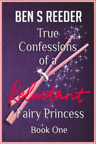 True Confessions Of A Reluctant Fairy Princess