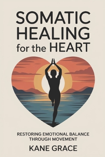 Somatic Healing for the Heart