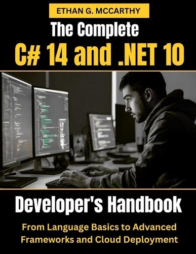 The Complete C# 14 and .NET 10 Developer's Handbook