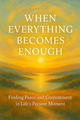 When Everything Becomes Enough