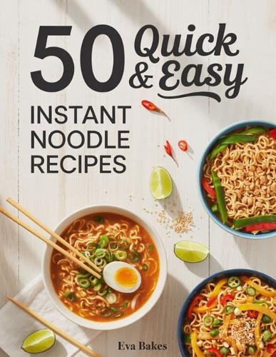 50 Quick and Easy Instant Noodle Recipes