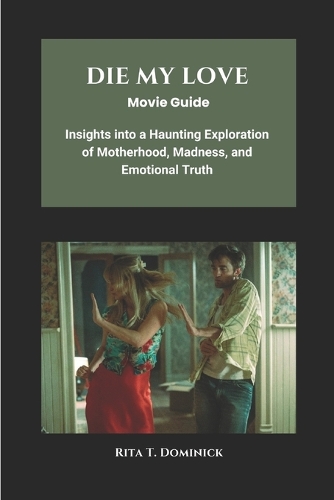 Die My Love Movie Guide