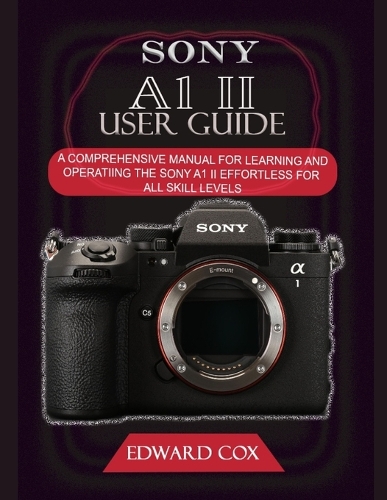 Sony A1 II User Guide