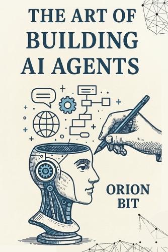 The Art of Building AI Agents