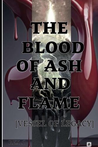 The Blood Of Ash and Flame