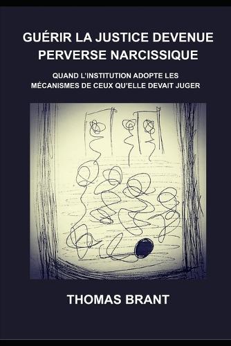 Guérir la Justice Devenue Perverse Narcissique